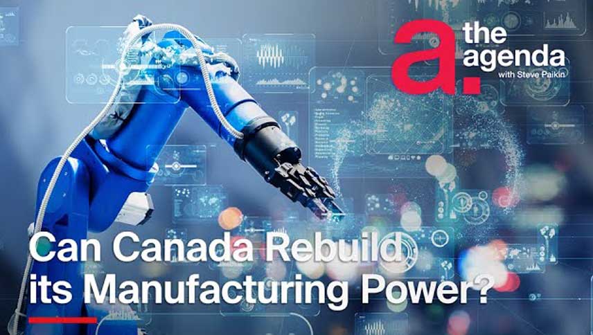 Quel est l’avenir du secteur manufacturier canadien ? The Agenda